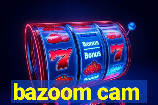 bazoom cam